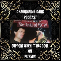 Death of WCW - DragonKing Dark - Episode 317