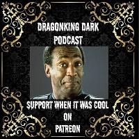 Bill Cosby Scandal - DragonKing Dark Podcast - Episode 319