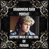 Death of George Michael - DragonKing Dark - Episode 332