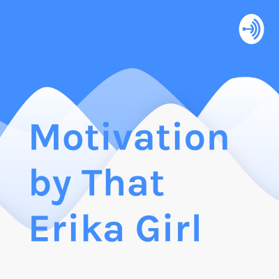 Motivation By That Erika Girl
