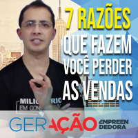 7 razões que fazem você perder venda - Geração Empreendedora
