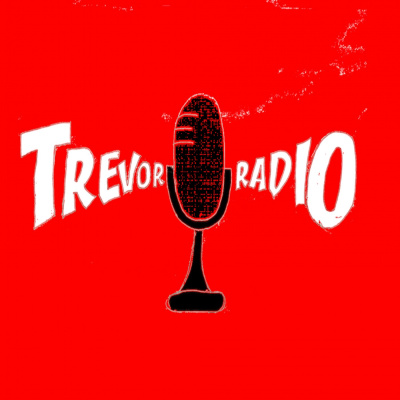 Trevor Radios Podcast