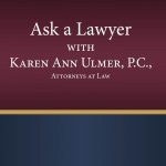 Ask A Lawyer With Karen Ann Ulmer P.c.
