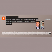 The Gerard Bissett Podcast - Break Free of Commoditisation featuring Duncan MacPherson