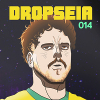 DROPSEIA 014 - VELOZES, FURIOSOS E CULTURAIS