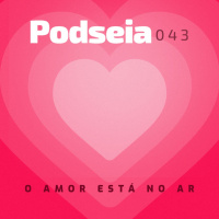 PODSEIA 043 - O AMOR ESTÀ NO AR
