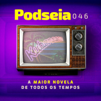 PODSEIA 046 - A MELHOR NOVELA DE TODOS OS TEMPOS
