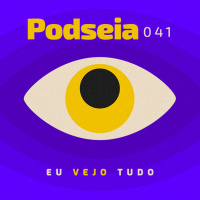 PODSEIA 041 - A MAGIA DO REALITY SHOW
