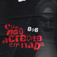 Eu Não Acredito Em Nada 006 - Invocação do Mal Universe