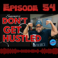 Episode 54: Seminars Dont Get Hustled