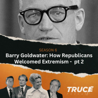 Republicans and Evangelicals I Barry Goldwater – How Republicans Welcomed Extremism - Part Two