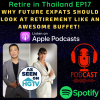 Retire in Thailand EP17: Why future Expats should look at Retirement like an awesome BUFFET! VARIETY! Excitement! Tons of great experiences!!!