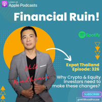 Expat Thailand EP326: Financial Ruin! Why Crypto amp Equity Investors need to make these changes? Why Thailand should be your base of Operations?