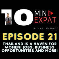 10min Expat Thailand EP21: YES! Thailand is a Haven for Women!!! Jobs, Business Opportunities and more!