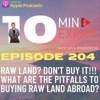 10min Expat Thailand EP204: Raw Land? Dont Buy it!!! What are the pitfalls to buying raw land abroad?