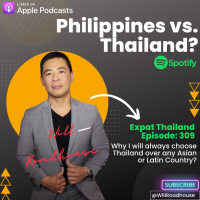 Expat Thailand EP309: Philippines vs. Thailand? Why I will always choose Thailand over any Asian or Latin Country?