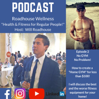 Roadhouse Wellness Podcast: No GYM No Problem! How to create a Home GYM for less than $100!