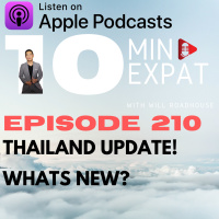 10min Expat Thailand EP210: Thailand Update! Whats New?