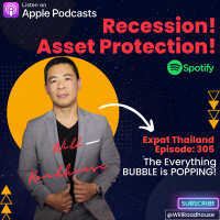 Expat Thailand EP305: How Were Protecting Our ASSETS from the upcoming RECESSION! The Everything BUBBLE is POPPING!