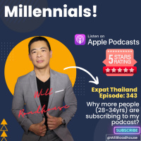 Expat Thailand EP343: Millennials! Why more people (28-34yrs) are subscribing to my podcast?
