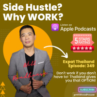 Expat Thailand EP349: Side Hustle? Why WORK? Dont work if you dont have to! Thailand gives you that OPTION!