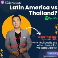 Expat Thailand EP310: Latin America vs Thailand? Why Thailand is the better choice for Western Expats? Why I made the switch?