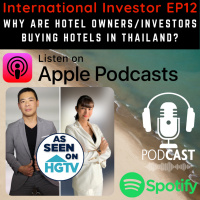 International Investor EP12: Why are Hotel Owners/Investors buying Hotels in Thailand?