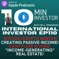 International Investor EP110: Bitcoin (Crypto Winter). How to Create Passive Income! Cash Flow is KING! Income-Generating Real Estate!