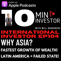 International Investor EP104: The Rise of Asia. #1 in the World for GROWTH. #1 in the World for new Millionaires amp Billionaires! 