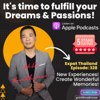 Expat Thailand EP328: Its time to fulfill your Dreams amp Passions! New Experiences and Create Wonderful Memories!