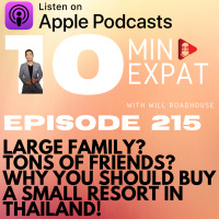 10min Expat Thailand EP215: Large Family? Tons of Friends? Why you should buy a small RESORT in Thailand!
