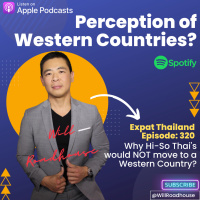 Expat Thailand EP320: Perception of Western Countries? Why Hi-So Thais would NOT move to a Western Country?