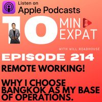 Expat Thailand EP214: Remote Working. Why I choose Bangkok as my base of Operations. And the many reasons you should too!