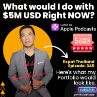 Expat Thailand EP345: $5M Thailand Estate Plan. What would I do with $5M USD Right NOW? Heres what my Portfolio would look like.