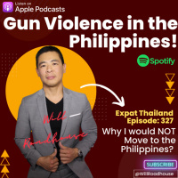 Expat Thailand EP327: Gun Violence in the Philippines! Why I would NOT Move to the Philippines? Why Thailand is BEST (and safest) option for English Speaking Expats?