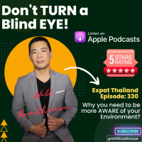 Expat Thailand EP330: Dont TURN a Blind EYE! Why you need to be more AWARE of your Environment?