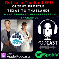 Retire in Thailand EP18: Client Profile Texas to Thailand! What sparked his interest in Thailand? Why did he move?