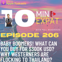 10min Expat Thailand EP206: Baby Boomers! What can you buy for $300K USD? Why westerners from N. America, UK, AU amp NZ FLOCK to Thailand?