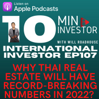 International Investor EP107: Why Thai real estate will have record-breaking numbers in 2022? Trends in the US, Latin America amp Asia.