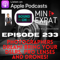 10min Expat Thailand EP233: Photographers Dream! Bring your DSLRs, Pro Lenses and Drones!