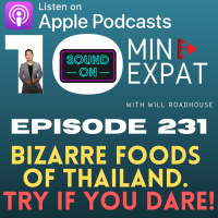 10min Expat Thailand EP231: Bizarre Foods of Thailand. Try if you DARE!