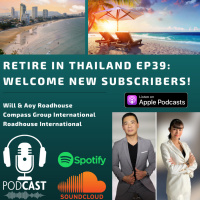 Retire in Thailand EP39: Welcome New Subscribers! Thailand vs. Latin America? Thailand Expat life?