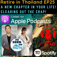 Retire in Thailand EP25: A new Chapter in your LIFE! Clearing out the Crap! Positive Mindset? 