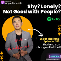 Expat Thailand EP315: Shy Wallflowers? Not good with people? Dont have a lot of friends? Lonely? Thailand can change all that!