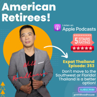 Expat Thailand: American Retirees! Dont move to the Southwest or Florida! Heres why? Thailand is a better option!