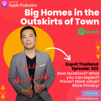 Expat Thailand EP322: Big Homes in the Outskirts of Town. Best locations? What you can expect? Prices? More value? More Privacy!