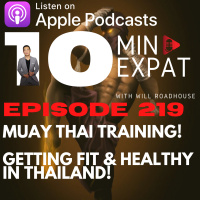 10min Expat Thailand EP219: Muay Thai Training. Getting Fit amp Healthy in Thailand!