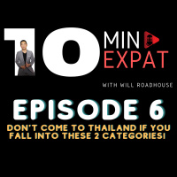 10min Expat Thailand EP6: Dont come to Thailand if you fall into these 2 categories! 