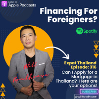 Expat Thailand EP316: Financing For Foreigners? Can I Apply for a Mortgage in Thailand? Here are your options!