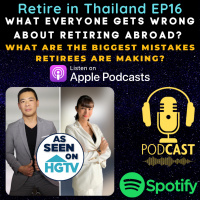 Retire in Thailand EP16: What Everyone Gets WRONG about Retiring Abroad? BIGGEST MISTAKES Retirees are making?